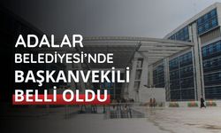 Adalar Belediyesi'nde başkanvekili belli oldu