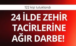 Uyuşturucu satıcılarına 24 ilde operasyon: 122 kişi tutuklandı