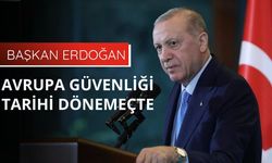 Başkan Erdoğan: Avrupa güvenliği tarihi dönemeçte