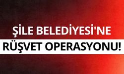 Şile Belediyesi'ne rüşvet operasyonu: 16 gözaltı
