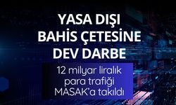 Yasa dışı bahis çetesinin 12 milyar liralık para trafiği MASAK'a takıldı