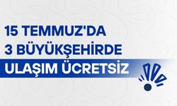 15 Temmuz'da Ankara, İstanbul ve İzmir'de ulaşım ücretsiz olacak