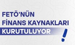 FETÖ'nün finans kaynakları kurutuluyor