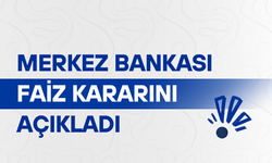 Merkez Bankası faiz kararını açıkladı
