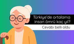Türkiye’de ortalama yaşam süresi belli oldu!