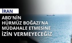 İran: ABD'nin Hürmüz Boğazı'na müdahale etmesine izin vermeyeceğiz