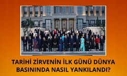 Tarihi Ankara Zirvesi'nin ilk günü dünya basınında nasıl yankılandı?