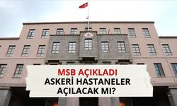 MSB'den açıklama: Askeri hastaneler açılacak mı?