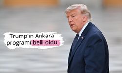 ABD Başkanı Trump'ın Ankara programı belli oldu