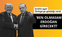 Trump: Ben olmasam Erdoğan girecekti
