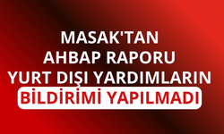 MASAK'tan Ahbap raporu: Yurt dışı yardımların bildirimi yapılmadı