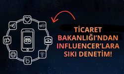 Ticaret Bakanlığı’ndan Influencer’lara sıkı denetim!