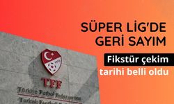 Süper Lig'de geri sayım: Fikstür çekim tarihi belli oldu