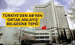 Türkiye'den AB'nin 'Ortak Anlayış' belgesine tepki