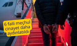 6 faili meçhul cinayet daha aydınlatıldı