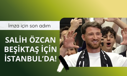Salih Özcan Beşiktaş için İstanbul'da!