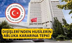 Dışişleri'nden Husilerin abluka kararına tepki