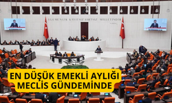 En düşük emekli aylığı Meclis gündeminde