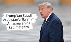 Trump'tan Suudi Arabistan'a 'İbrahim Anlaşmaları'na katılma' şartı