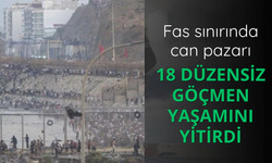 Fas sınırında can pazarı: 18 düzensiz göçmen yaşamını yitirdi