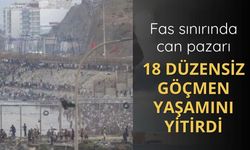 Fas sınırında can pazarı: 18 düzensiz göçmen yaşamını yitirdi