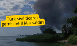 Türk sivil ticaret gemisine İHA'lı saldırı