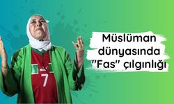 Müslüman dünyasında "Fas" çılgınlığı