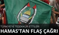 Türkiye'ye teşekkür ettiler! Hamas'tan flaş çağrı