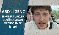 ABD’li genç: Seküler Türkler beni İslam’dan vazgeçirmek istedi