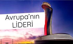 İstanbul Havalimanı Avrupa'nın lideri oldu