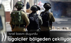 İsrail basını duyurdu! İşgalciler bölgeden çekiliyor
