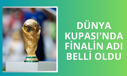 Dünya Kupası'nda finalin adı belli oldu