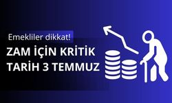 Emekliler dikkat! Zam için kritik tarih 3 Temmuz