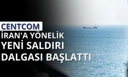 CENTCOM İran'a yönelik yeni saldırı dalgası başlattı