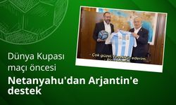 Dünya Kupası maçı öncesi Netanyahu'dan Arjantin'e destek