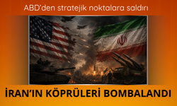ABD'den İran'ın köprülerini vurdu