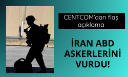 CENTCOM duyurdu! İran ABD askerini vurdu