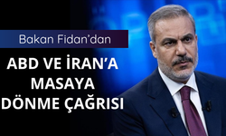 Bakan Fidan'dan ABD ve İran'a çağrı