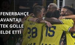 Fenerbahçe, avantajı tek golle elde etti