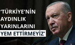 Cumhurbaşkanı Erdoğan: Türkiye'nin aydınlık yarınlarını yem ettirmeyiz