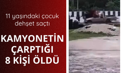 11 yaşındaki çocuk dehşet saçtı! Kamyonun çarptığı 8 kişi öldü