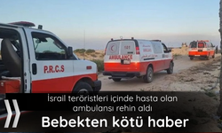 İsrail teröristleri içinde hasta olan ambulansı rehin aldı