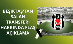 Beşiktaş'ta Salah transferi hakkında flaş açıklama