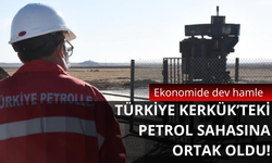 Türkiye Kerkük'teki petrol sahalarına ortak oldu!
