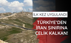 İlk kez uygulandı! Türkiye - İran sınırında çelik kalkan