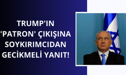 Trump'ın 'Patron' çıkışına Netanyahu'dan gecikmeli yanıt