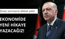 Sürece dikkat çekti! Ekonomide yeni hikaye yazacağız