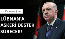 Erdoğan: Lübnan'a askeri destek sürecek