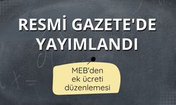 Resmi Gazete'de yayımlandı: MEB'den ek ücreti düzenlemesi
