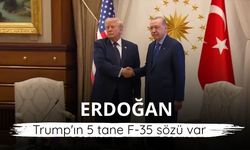 Erdoğan: Trump'ın 5 tane F-35 sözü var